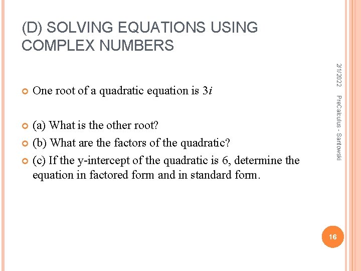 (D) SOLVING EQUATIONS USING COMPLEX NUMBERS (a) What is the other root? (b) What