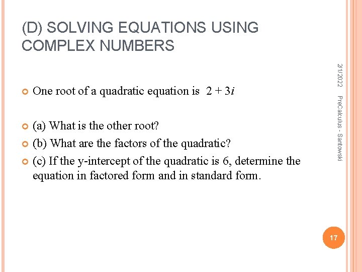 (D) SOLVING EQUATIONS USING COMPLEX NUMBERS (a) What is the other root? (b) What