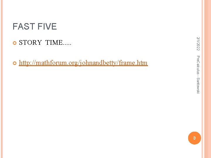 FAST FIVE http: //mathforum. org/johnandbetty/frame. htm Pre. Calculus - Santowski STORY TIME. . .