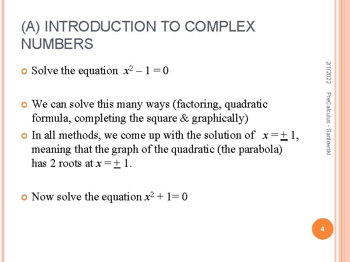 (A) INTRODUCTION TO COMPLEX NUMBERS 2/1/2022 Solve the equation x 2 – 1 =