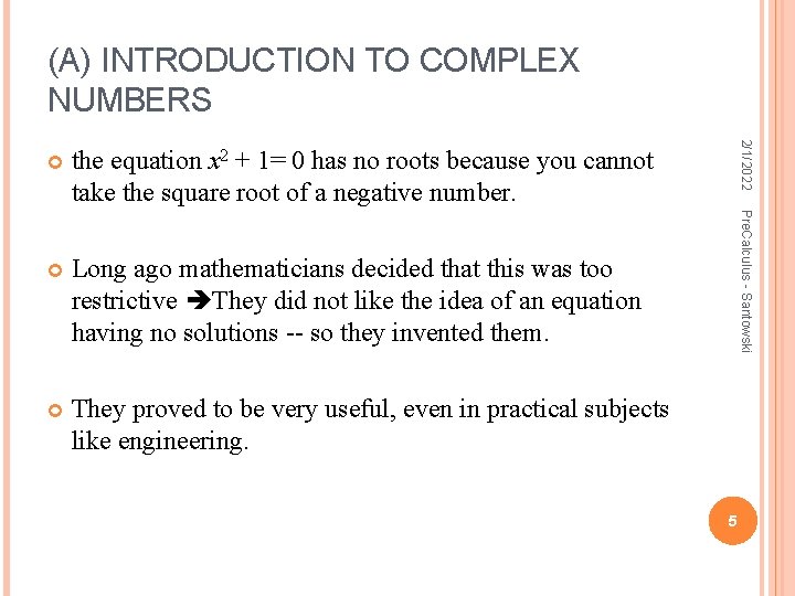 (A) INTRODUCTION TO COMPLEX NUMBERS Long ago mathematicians decided that this was too restrictive