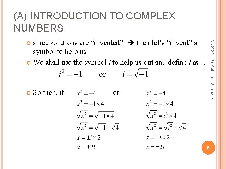 (A) INTRODUCTION TO COMPLEX NUMBERS So then, if or 6 Pre. Calculus - Santowski