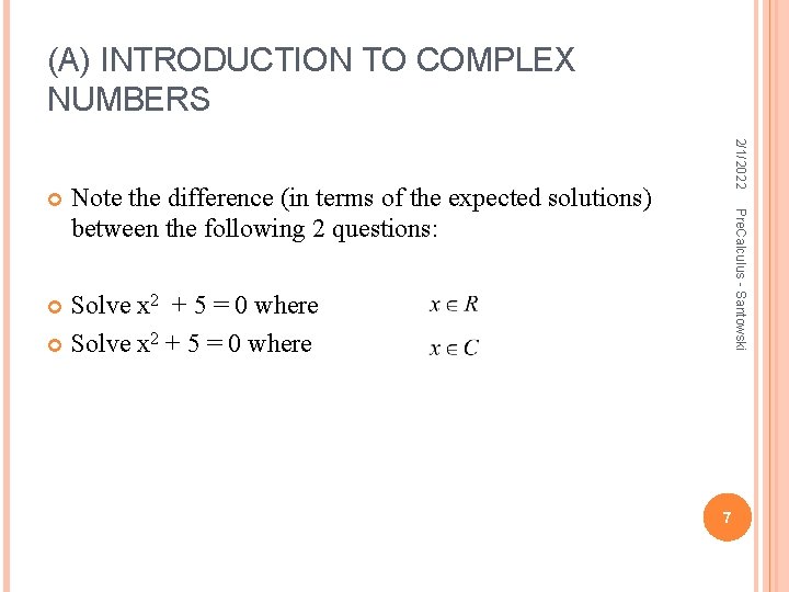 (A) INTRODUCTION TO COMPLEX NUMBERS 2/1/2022 Note the difference (in terms of the expected