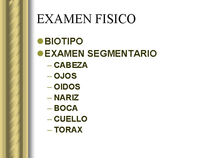 EXAMEN FISICO l BIOTIPO l EXAMEN SEGMENTARIO – CABEZA – OJOS – OIDOS –