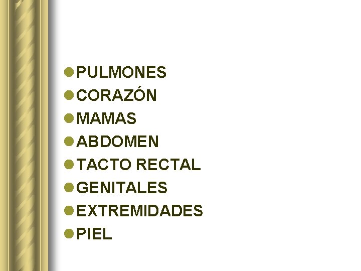 l PULMONES l CORAZÓN l MAMAS l ABDOMEN l TACTO RECTAL l GENITALES l