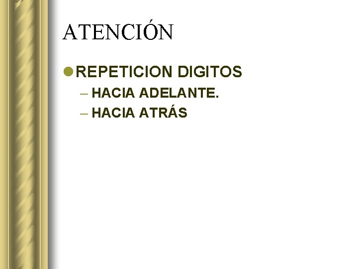 ATENCIÓN l REPETICION DIGITOS – HACIA ADELANTE. – HACIA ATRÁS 