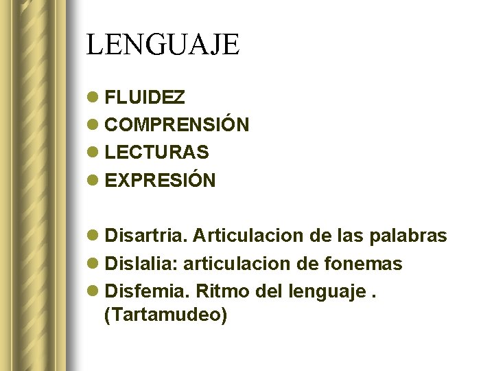 LENGUAJE l FLUIDEZ l COMPRENSIÓN l LECTURAS l EXPRESIÓN l Disartria. Articulacion de las