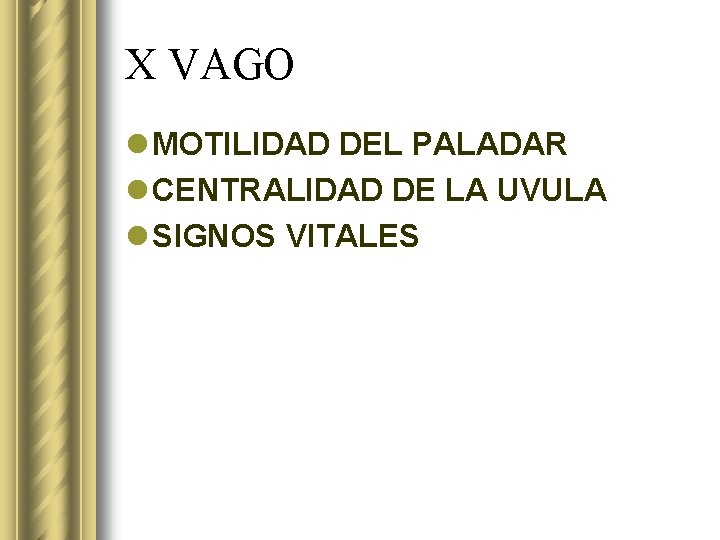 X VAGO l MOTILIDAD DEL PALADAR l CENTRALIDAD DE LA UVULA l SIGNOS VITALES