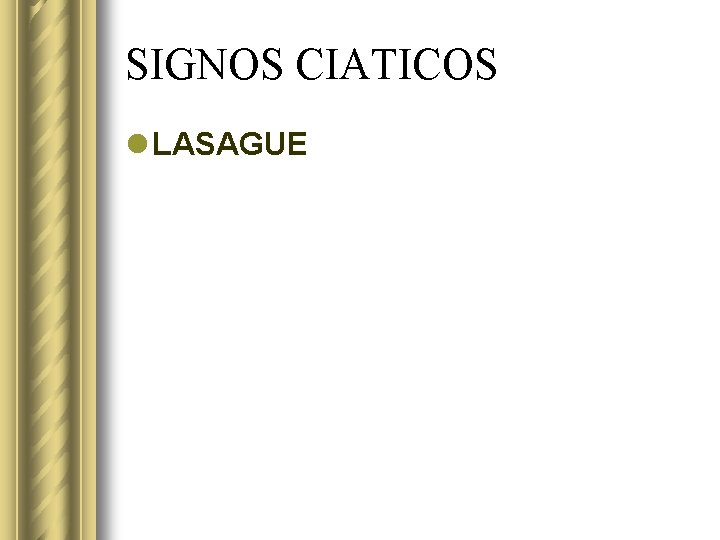 SIGNOS CIATICOS l LASAGUE 