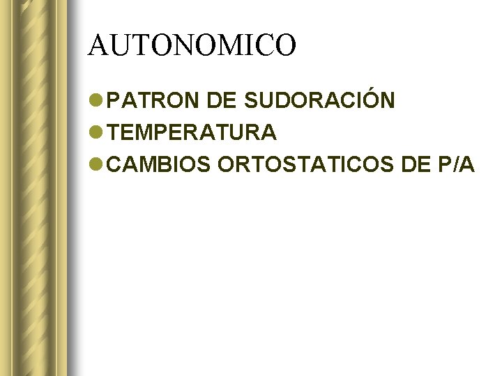 AUTONOMICO l PATRON DE SUDORACIÓN l TEMPERATURA l CAMBIOS ORTOSTATICOS DE P/A 