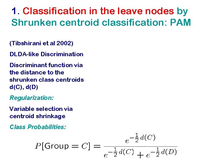 1. Classification in the leave nodes by Shrunken centroid classification: PAM (Tibshirani et al