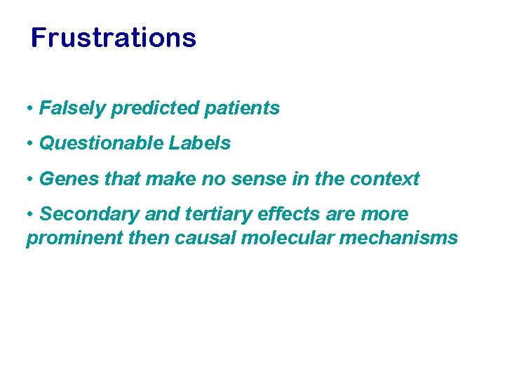 Frustrations • Falsely predicted patients • Questionable Labels • Genes that make no sense