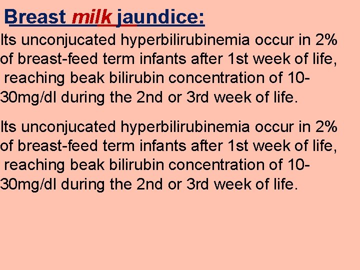 Breast milk jaundice: Its unconjucated hyperbilirubinemia occur in 2% of breast-feed term infants after