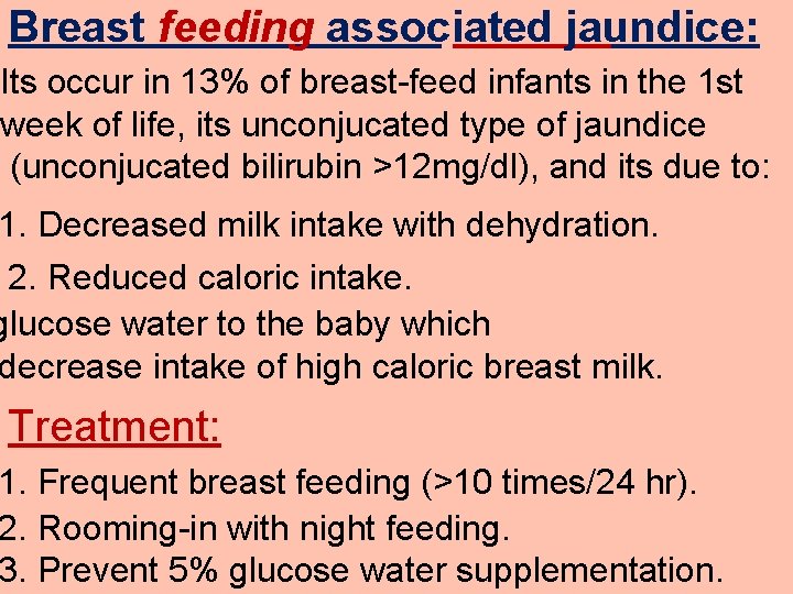 Breast feeding associated jaundice: Its occur in 13% of breast-feed infants in the 1