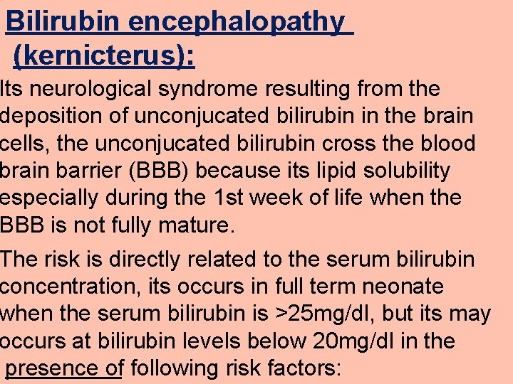 Bilirubin encephalopathy (kernicterus): Its neurological syndrome resulting from the deposition of unconjucated bilirubin in