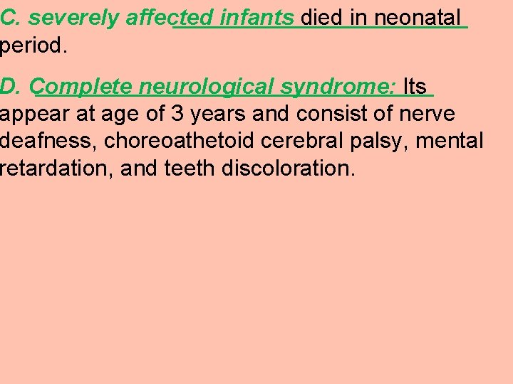 C. severely affected infants died in neonatal period. D. Complete neurological syndrome: Its appear