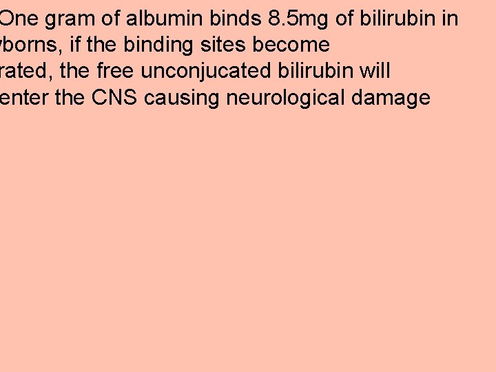 One gram of albumin binds 8. 5 mg of bilirubin in wborns, if the