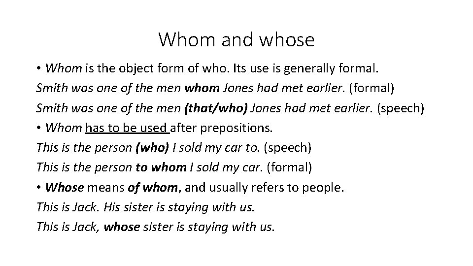 Whom and whose • Whom is the object form of who. Its use is