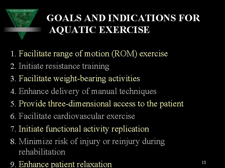 GOALS AND INDICATIONS FOR AQUATIC EXERCISE 1. Facilitate range of motion (ROM) exercise 2.