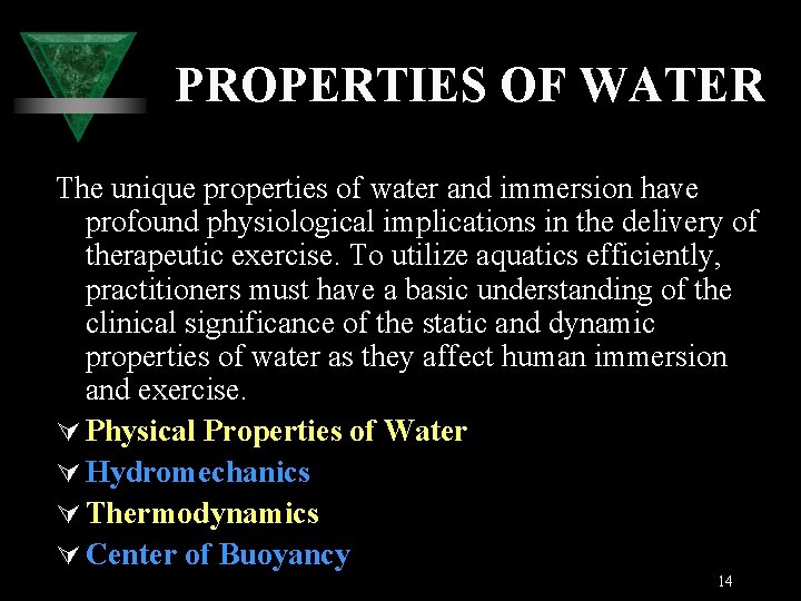 PROPERTIES OF WATER The unique properties of water and immersion have profound physiological implications