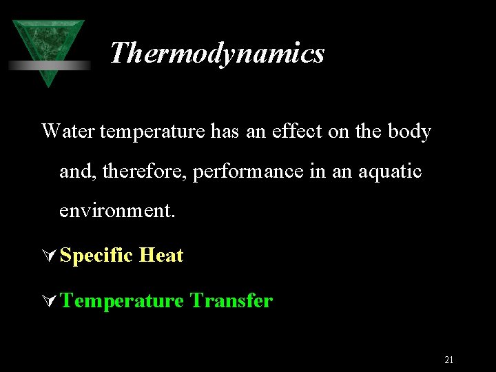 Thermodynamics Water temperature has an effect on the body and, therefore, performance in an