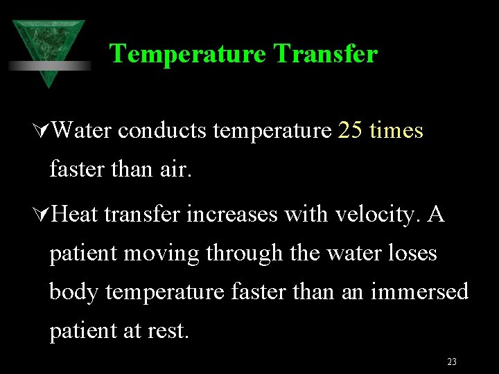 Temperature Transfer ÚWater conducts temperature 25 times faster than air. ÚHeat transfer increases with