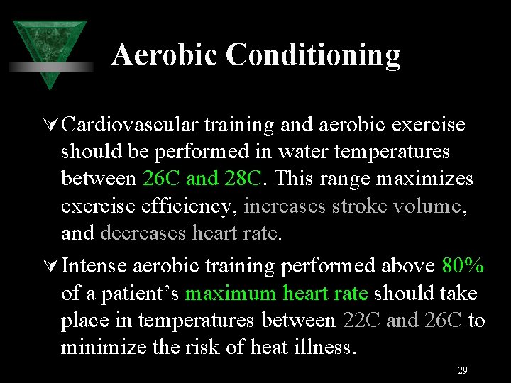 Aerobic Conditioning Ú Cardiovascular training and aerobic exercise should be performed in water temperatures