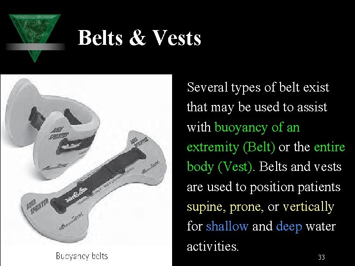 Belts & Vests Several types of belt exist that may be used to assist