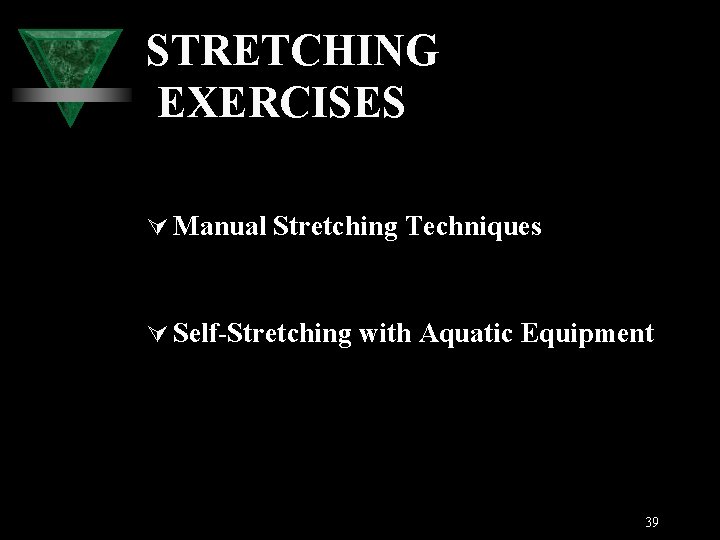 STRETCHING EXERCISES Ú Manual Stretching Techniques Ú Self-Stretching with Aquatic Equipment 39 
