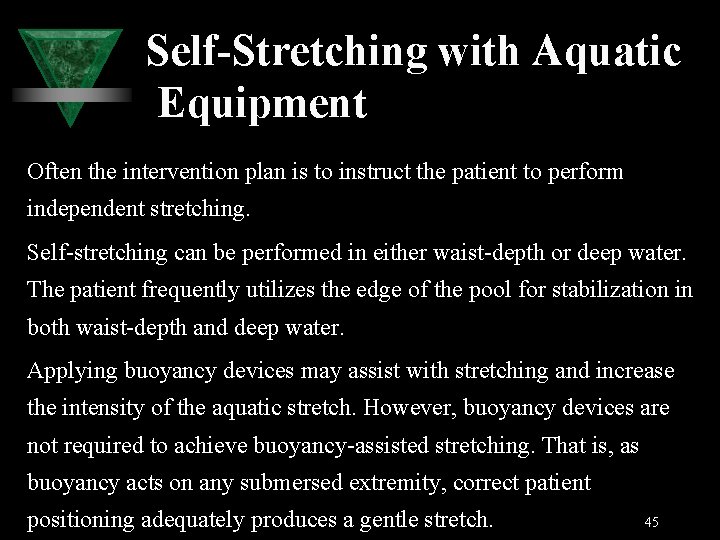Self-Stretching with Aquatic Equipment Often the intervention plan is to instruct the patient to