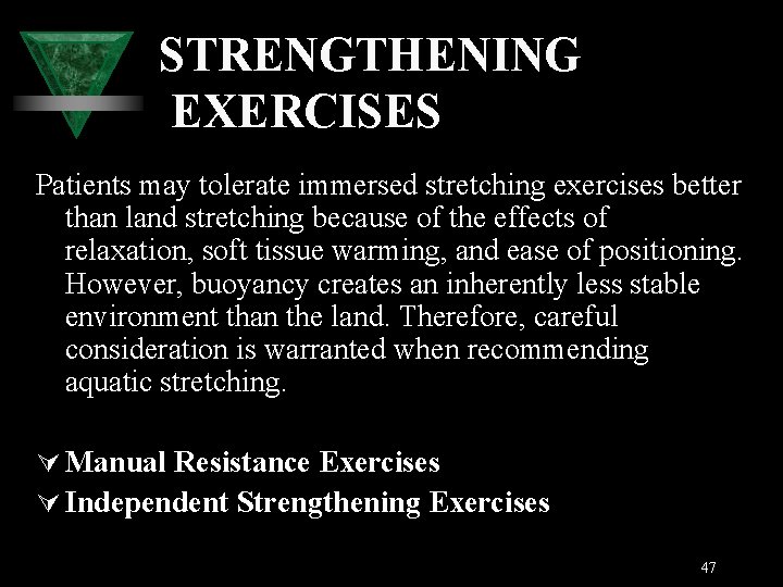STRENGTHENING EXERCISES Patients may tolerate immersed stretching exercises better than land stretching because of