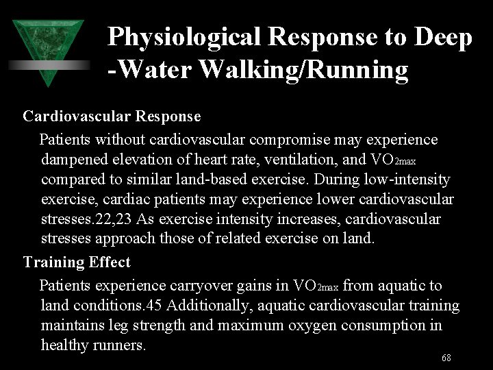 Physiological Response to Deep -Water Walking/Running Cardiovascular Response Patients without cardiovascular compromise may experience