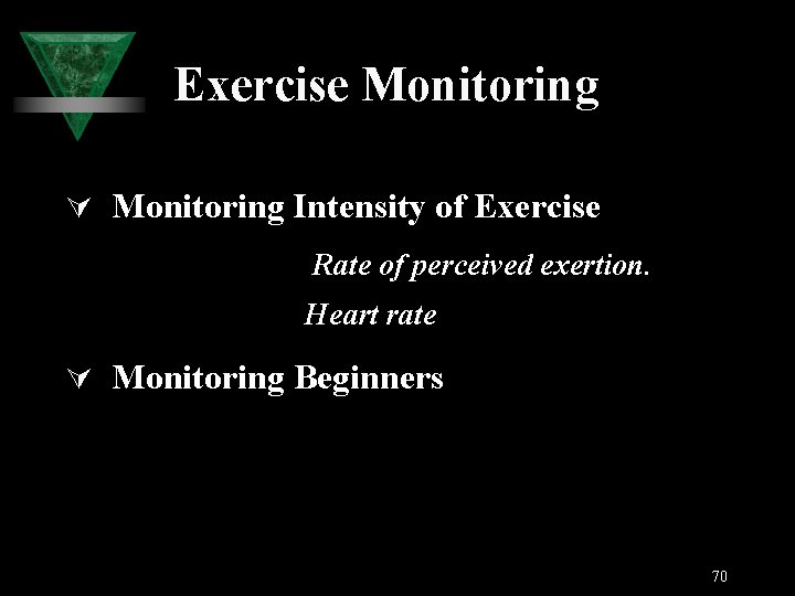 Exercise Monitoring Ú Monitoring Intensity of Exercise Rate of perceived exertion. Heart rate Ú