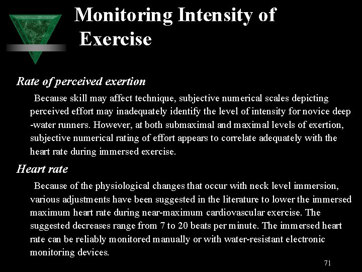 Monitoring Intensity of Exercise Rate of perceived exertion Because skill may affect technique, subjective