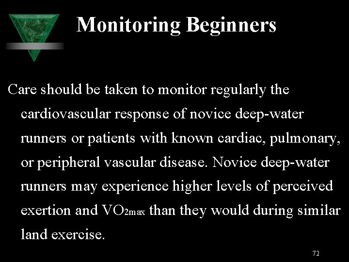 Monitoring Beginners Care should be taken to monitor regularly the cardiovascular response of novice