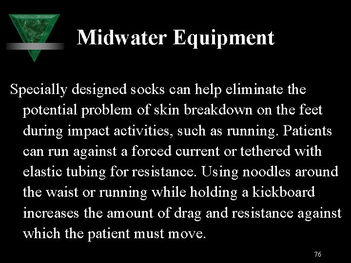 Midwater Equipment Specially designed socks can help eliminate the potential problem of skin breakdown
