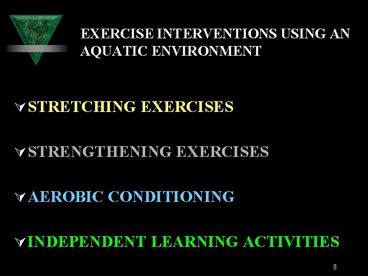 EXERCISE INTERVENTIONS USING AN AQUATIC ENVIRONMENT Ú STRETCHING EXERCISES Ú STRENGTHENING EXERCISES Ú AEROBIC