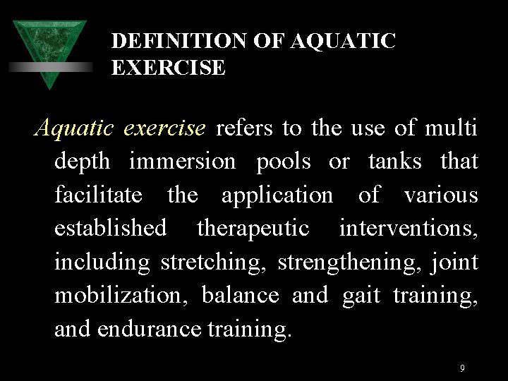 DEFINITION OF AQUATIC EXERCISE Aquatic exercise refers to the use of multi depth immersion