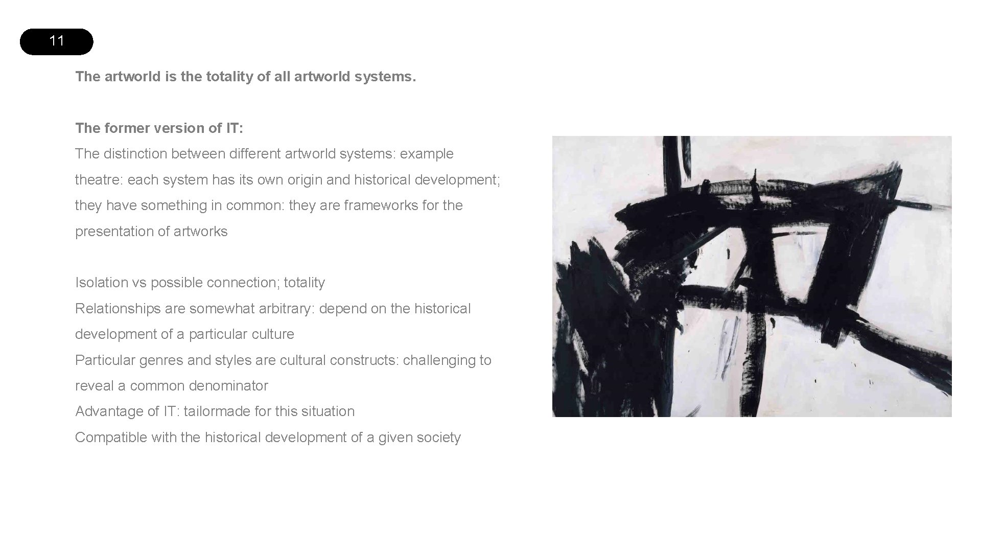 11 The artworld is the totality of all artworld systems. The former version of
