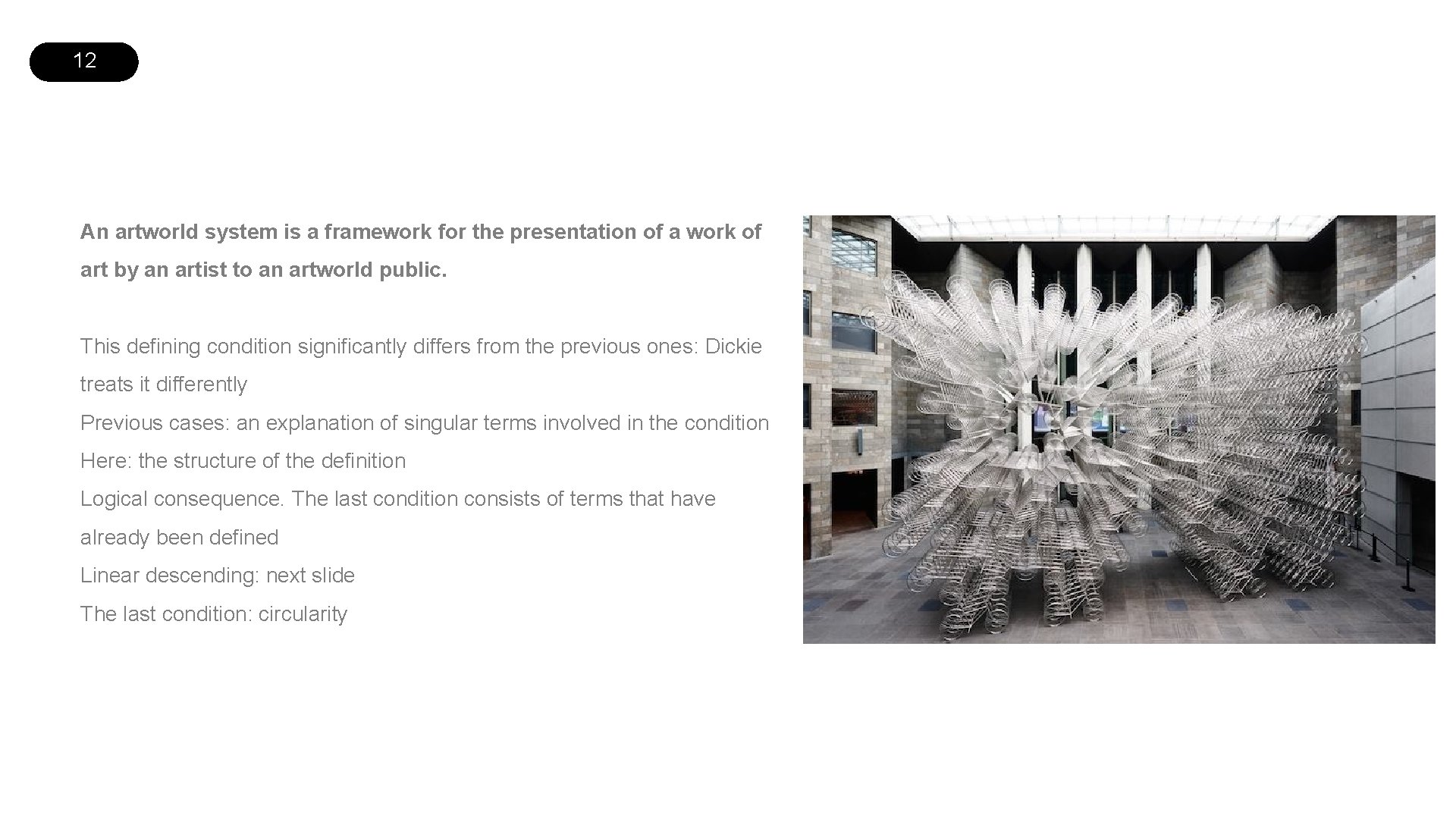 12 An artworld system is a framework for the presentation of a work of