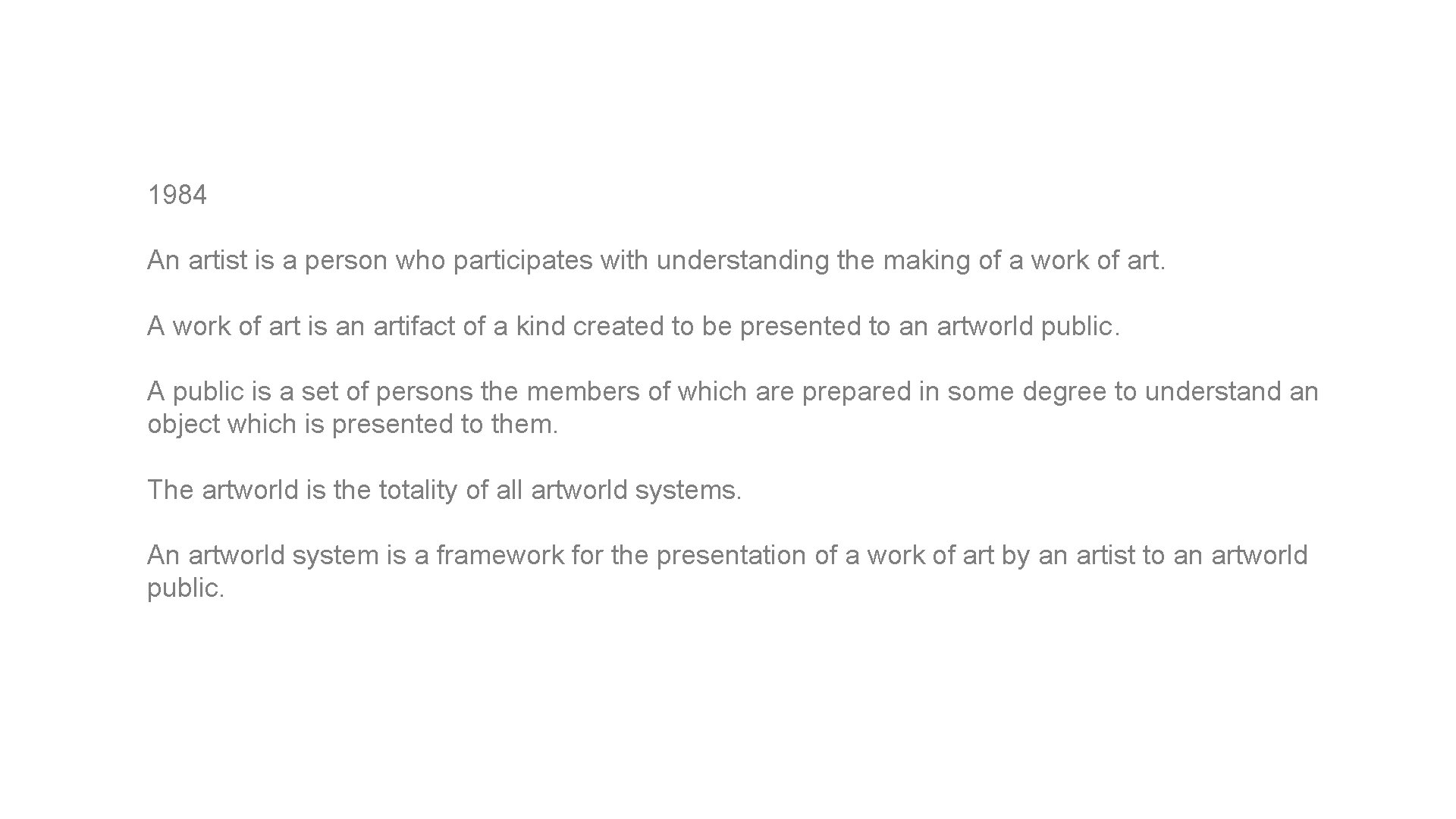 6 1984 An artist is a person who participates with understanding the making of