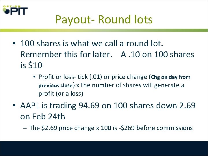 Payout- Round lots • 100 shares is what we call a round lot. Remember