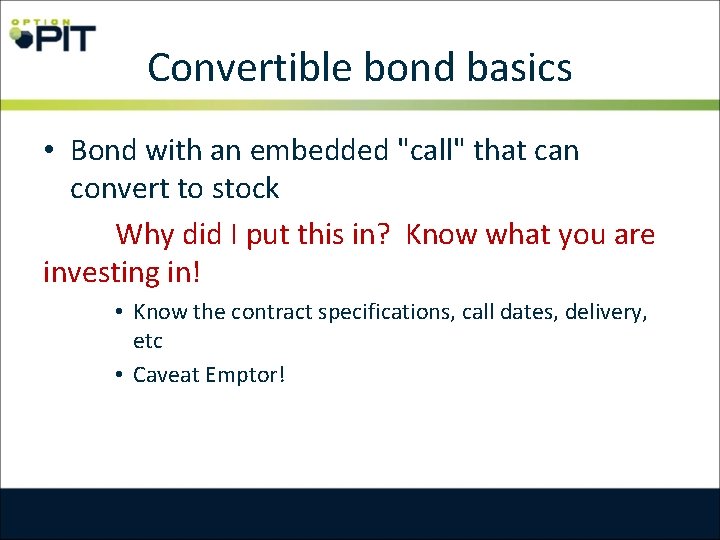 Convertible bond basics • Bond with an embedded "call" that can convert to stock