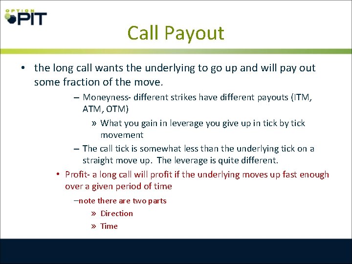 Call Payout • the long call wants the underlying to go up and will