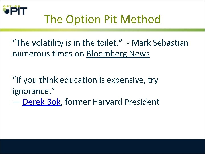 The Option Pit Method “The volatility is in the toilet. ” - Mark Sebastian