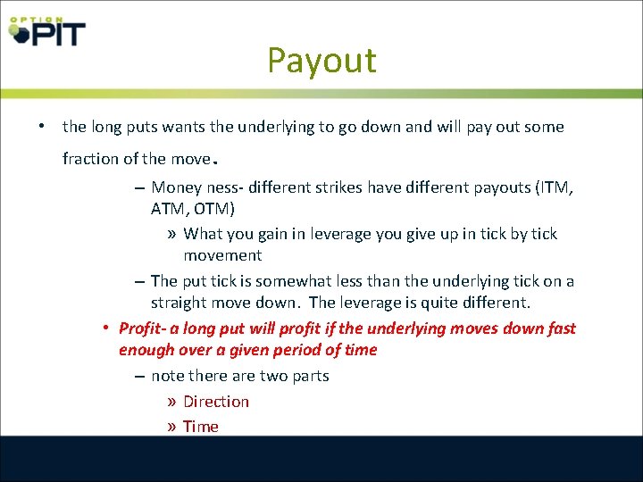 Payout • the long puts wants the underlying to go down and will pay