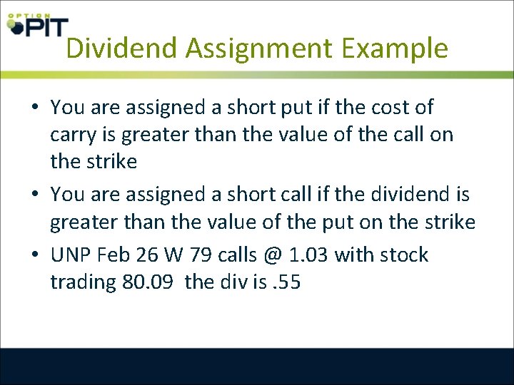 Dividend Assignment Example • You are assigned a short put if the cost of