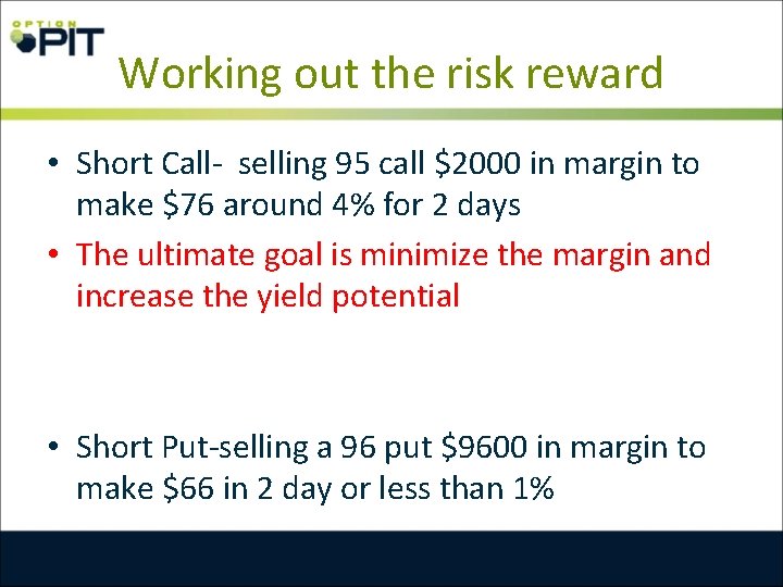 Working out the risk reward • Short Call- selling 95 call $2000 in margin