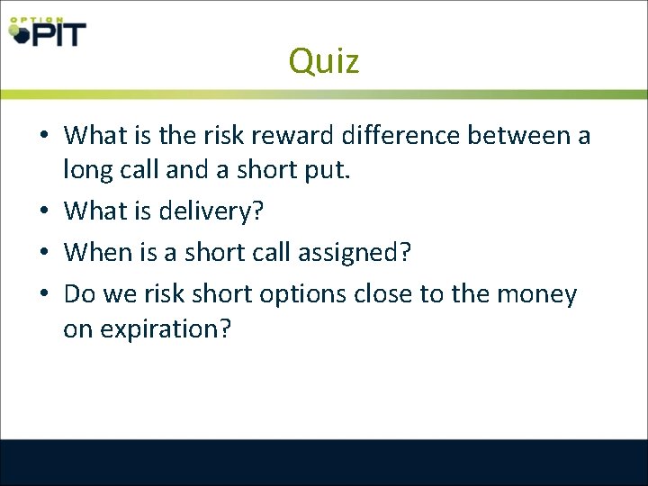 Quiz • What is the risk reward difference between a long call and a