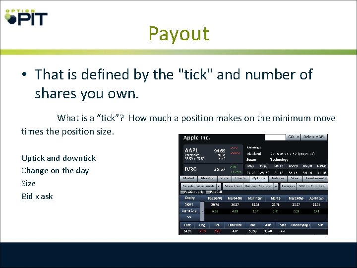 Payout • That is defined by the "tick" and number of shares you own.